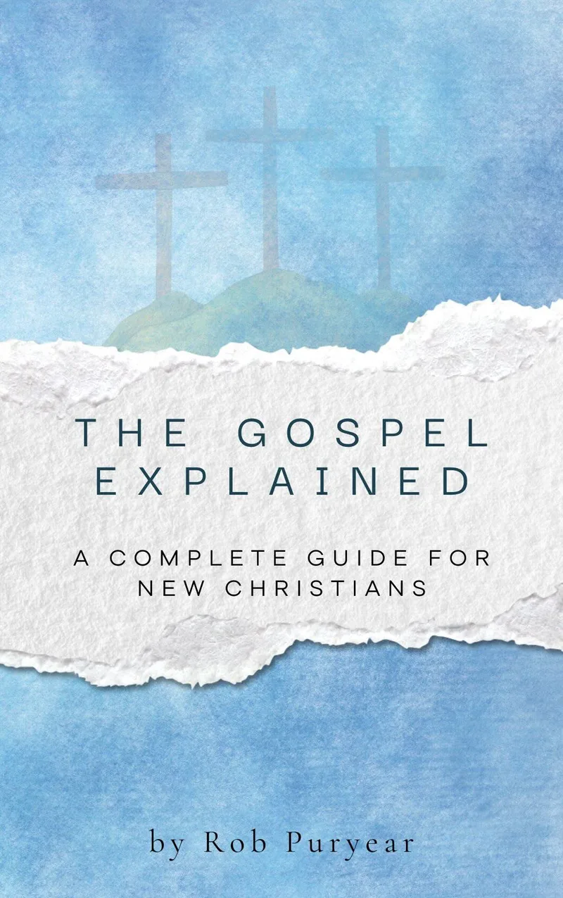 The Gospel Explained: A Complete Guide for New Christians by Rob Puryear, book cover